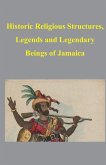 Historic Religious Structures, Legends and Legendary Beings of Jamaica Historic Religious Structures, Legends and Legendary Beings of Jamaica