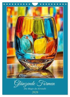Cover Glänzende Formen. Die Magie des Kristalls (Wandkalender 2026 DIN A4 hoch), CALVENDO Monatskalender