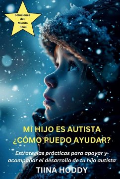Cover Mi hijo es autista - ¿Cómo puedo ayudar? Estrategias prácticas para apoyar y acompañar el desarrollo de tu hijo autista