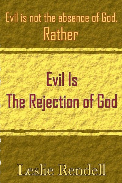 Evil Is The Rejection Of God Evil Is The Rejection Of God