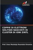 COPPIE DI ELETTRONI SOLITARI NASCOSTI IN CLUSTER DI IONI ZINTL