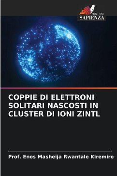 COPPIE DI ELETTRONI SOLITARI NASCOSTI IN CLUSTER DI IONI ZINTL - Kiremire, Prof. Enos Masheija Rwantale