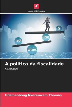 A política da fiscalidade - THOMAS, UDEMEOBONG NKEREUWEM A política da fiscalidade - THOMAS, UDEMEOBONG NKEREUWEM