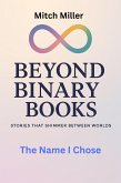 The Name I Chose (Beyond Binary Books, #1) (eBook, ePUB)