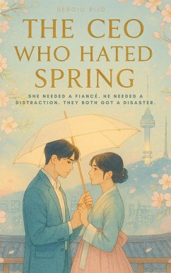 Cover The CEO Who Hated Spring: She Needed a Fiancé. He Needed a Distraction. They Both Got a Disaster. (eBook, ePUB)