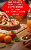 Cibo Inclusivo: 300 Ricette Senza Glutine E Senza Lattosio Per La Vita Di Tutti I Giorni (eBook, ePUB) Cibo Inclusivo: 300 Ricette Senza Glutine E Senza Lattosio Per La Vita Di Tutti I Giorni (eBook, ePUB)