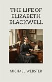 The Life of Elizabeth Blackwell (eBook, ePUB)