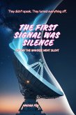 The First Signal Was Silence (Space Explorer) (eBook, ePUB) The First Signal Was Silence (Space Explorer) (eBook, ePUB)