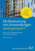 Die Besteuerung von Umwandlungen - leicht gemacht (eBook, ePUB) Die Besteuerung von Umwandlungen - leicht gemacht (eBook, ePUB)