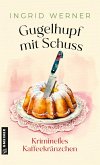 Gugelhupf mit Schuss (eBook, ePUB) Gugelhupf mit Schuss (eBook, ePUB)