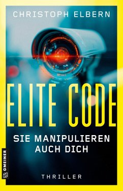 Elite Code - Sie manipulieren auch dich (eBook, ePUB) - Elbern, Christoph