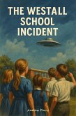 The Westall School Incident (eBook, ePUB) The Westall School Incident (eBook, ePUB)