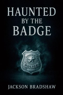 Haunted By The Badge (eBook, ePUB) - Bradshaw, Jackson