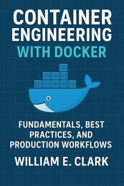 Container Engineering with Docker: Fundamentals, Best Practices, and Production Workflows (eBook, ePUB) Cover Container Engineering with Docker: Fundamentals, Best Practices, and Production Workflows (eBook, ePUB)
