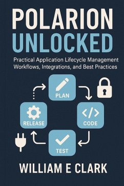 Polarion Unlocked: Practical Application Lifecycle Management Workflows, Integrations, and Best Practices (eBook, ePUB) Cover Polarion Unlocked: Practical Application Lifecycle Management Workflows, Integrations, and Best Practices (eBook, ePUB)