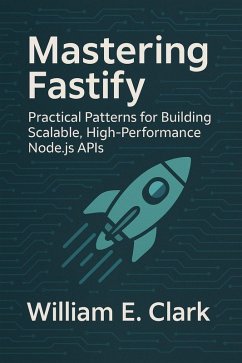 Mastering Fastify: Practical Patterns for Building Scalable, High-Performance Node.js APIs (eBook, ePUB) Cover Mastering Fastify: Practical Patterns for Building Scalable, High-Performance Node.js APIs (eBook, ePUB)