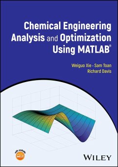 Chemical Engineering Analysis and Optimization Using MATLAB (eBook, ePUB) - Xie, Weiguo; Toan, Sam; Davis, Richard Chemical Engineering Analysis and Optimization Using MATLAB (eBook, ePUB) - Xie, Weiguo; Toan, Sam; Davis, Richard