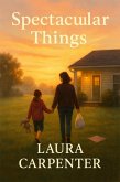 Spectacular Things (eBook, ePUB)