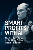 Smart Profits with AI: The Modern Guide to Building Online Income Streams (eBook, ePUB) Smart Profits with AI: The Modern Guide to Building Online Income Streams (eBook, ePUB)