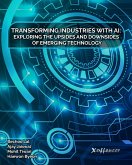 Transforming Industries with AI Exploring the Upsides and Downsides of Emerging Technology (eBook, ePUB) Transforming Industries with AI Exploring the Upsides and Downsides of Emerging Technology (eBook, ePUB)