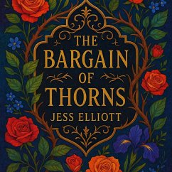 The Bargain of Thorns (Thorns series, #1) (eBook, ePUB) - Elliott, Jess