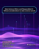 Data Science Ethics and Responsible AI - Ethical considerations in data science and AI (eBook, ePUB) Data Science Ethics and Responsible AI - Ethical considerations in data science and AI (eBook, ePUB)