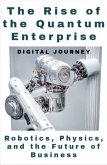 The Rise of the Quantum Enterprise: Robotics, Physics, and the Future of Business (Future Nexus Series) (eBook, ePUB) The Rise of the Quantum Enterprise: Robotics, Physics, and the Future of Business (Future Nexus Series) (eBook, ePUB)
