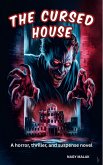 The Cursed House : A horror, thriller, and suspense novel (eBook, ePUB) The Cursed House : A horror, thriller, and suspense novel (eBook, ePUB)