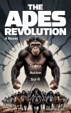 The Apes Revolution: Sci-fi -Action- Drama (eBook, ePUB) The Apes Revolution: Sci-fi -Action- Drama (eBook, ePUB)