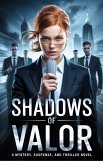 Shadows of Valor: A mystery, suspense, and thriller novel (eBook, ePUB) Shadows of Valor: A mystery, suspense, and thriller novel (eBook, ePUB)