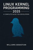 Linux Kernel Programming 2025: A Complete Guide for Developers (eBook, ePUB) Linux Kernel Programming 2025: A Complete Guide for Developers (eBook, ePUB)