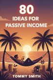 80 Ideas for Passive Income: Build Multiple Streams of Income (eBook, ePUB)