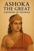 Ashoka the Great: Emperor of Dharma (Crowned in Glory: The World's Greatest Kings, #3) (eBook, ePUB)