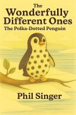 Penny the Polka-Dotted Penguin (The Wonderfully Different Ones, #1) (eBook, ePUB) Penny the Polka-Dotted Penguin (The Wonderfully Different Ones, #1) (eBook, ePUB)