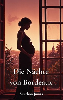 Die Nächte von Bordeaux (eBook, ePUB) - Junita, Sasithon