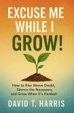 Excuse Me While I Grow (eBook, ePUB)