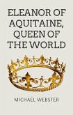 Eleanor of Aquitaine, Queen of the World (eBook, ePUB)