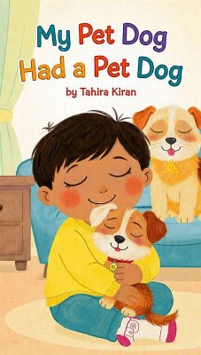 My Pet Dog Had a Pet Dog (eBook, ePUB) - Kiran, Tahira My Pet Dog Had a Pet Dog (eBook, ePUB) - Kiran, Tahira