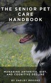 The Senior Pet Care Handbook: Managing Arthritis, Diet, and Cognitive Decline (eBook, ePUB)