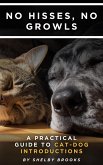 No Hisses, No Growls: A Practical Guide to Cat-Dog Introductions (eBook, ePUB)