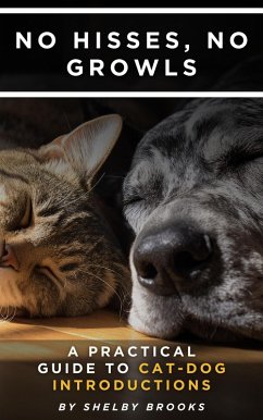 No Hisses, No Growls: A Practical Guide to Cat-Dog Introductions (eBook, ePUB) - Brooks, Shelby
