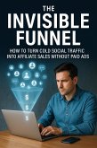 The Invisible Funnel: How to Turn Cold Social Traffic into Affiliate Sales Without Paid Ads (eBook, ePUB) The Invisible Funnel: How to Turn Cold Social Traffic into Affiliate Sales Without Paid Ads (eBook, ePUB)