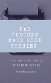 Bad Choices Make Good Stories: Conversations About Writing (eBook, ePUB)