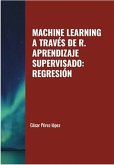 MACHINE LEARNING A TRAVÉS DE R. APRENDIZAJE SUPERVISADO: REGRESIÓN (eBook, ePUB)