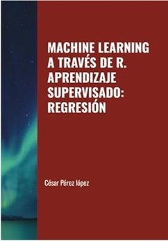 MACHINE LEARNING A TRAVÉS DE R. APRENDIZAJE SUPERVISADO: REGRESIÓN (eBook, ePUB) Cover MACHINE LEARNING A TRAVÉS DE R. APRENDIZAJE SUPERVISADO: REGRESIÓN (eBook, ePUB)