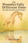 Gia the Giraffe with Stripes (The Wonderfully Different Ones, #3) (eBook, ePUB) Gia the Giraffe with Stripes (The Wonderfully Different Ones, #3) (eBook, ePUB)