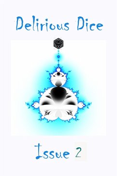 Delirious Dice Issue 2 (eBook, ePUB) - Nomadic Delirium Press Delirious Dice Issue 2 (eBook, ePUB) - Nomadic Delirium Press