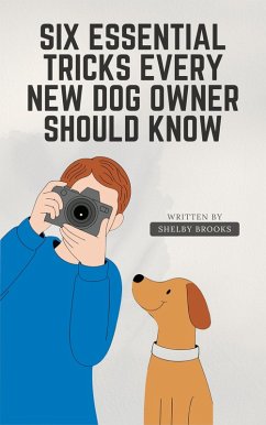 Six Essential Tricks Every New Dog Owner Should Know (eBook, ePUB) - Brooks, Shelby