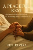 A Peaceful Rest: For Those Walking Through Grief and Witnessing Grace at the End of Life (eBook, ePUB)