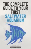 The Complete Guide to Your First Saltwater Aquarium (eBook, ePUB)